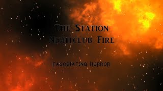 The Station Nightclub Fire  A Short Documentary  Fascinating Horror [upl. by Eednil910]