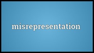 Misrepresentation Meaning [upl. by Eeresid]